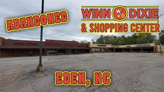 Abandoned Winn Dixie & Shopping Center  Eden, NC