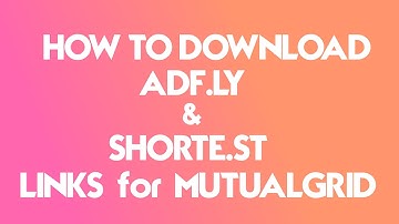 Short Video | How to DOwnload Adf.ly and Shorte.st Links | MutualGrid