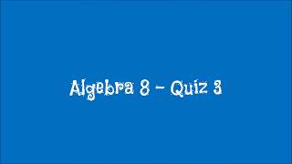 Algebra 8   Quiz 3