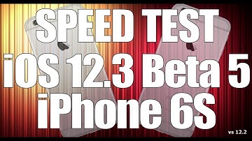 Speed Test : iPhone 6S - iOS 12.3 Beta 5 vs iOS 12.2 (Build # 16F5155a)