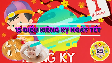 NHỮNG ĐIỀU KIÊNG KỴ CẦN TRÁNH TRONG NGÀY TẾT ĐỂ TRÁNH XUI XẺO ĐEO BÁM CẢ NĂM