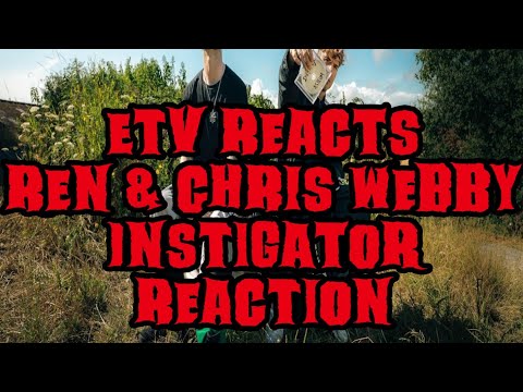 ETV REACTS @RenMakesMusic & @chriswebby  INSTIGATOR REACTION 