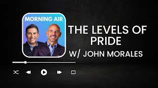 The Levels Of Pride W John Morales On Morning Air