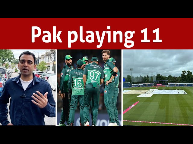 London weather update and Pak playing 11 class=