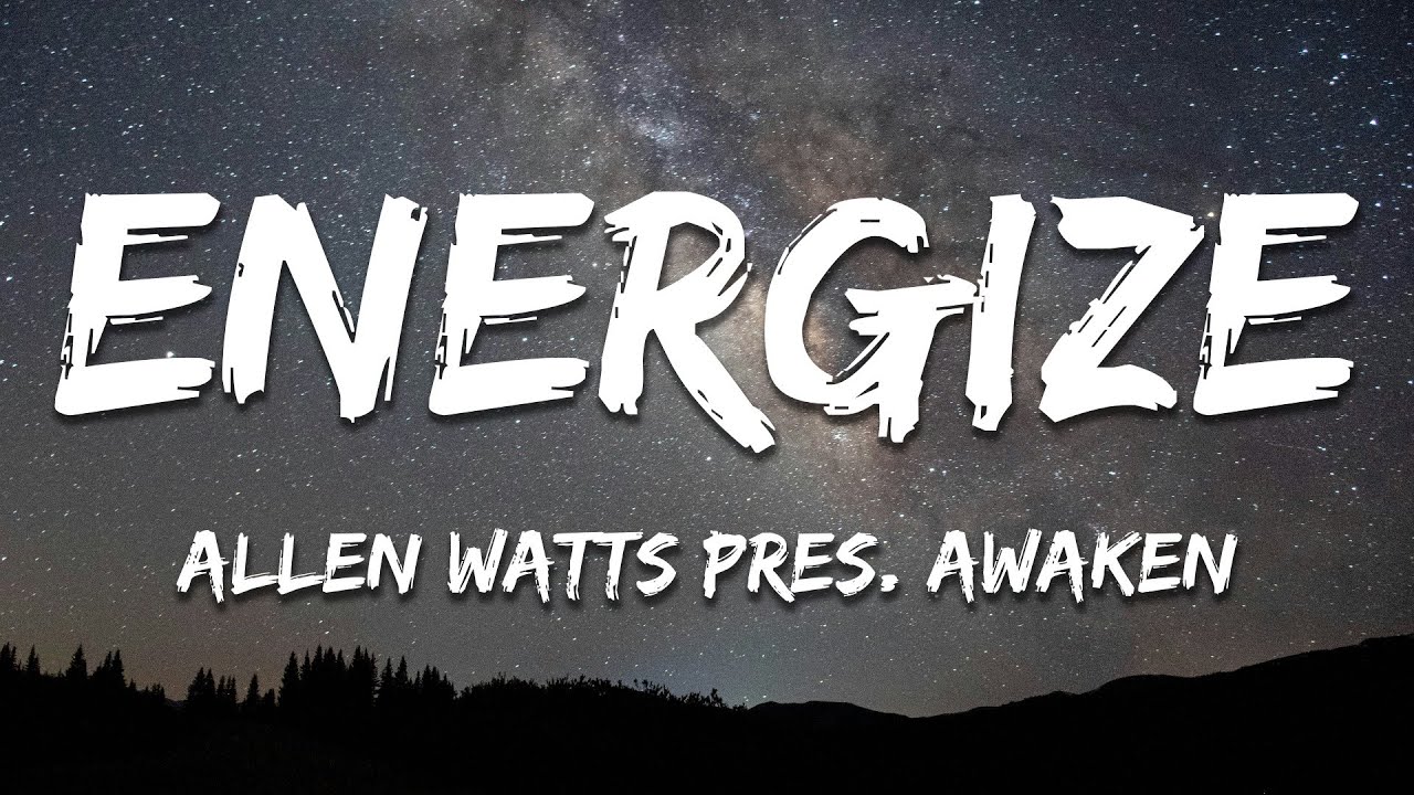 Watch Allen Watts pres. AWaken - Energize (Lyrics) on YouTube Watch Allen Watts pres. AWaken - Energize (Lyrics) on YouTube