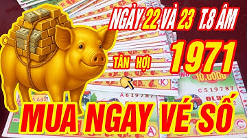 TRÚNG ĐỘC ĐẮC đúng 2 ngày duy nhất 22 và 23 tháng 8 âm- Tuổi TÂN HỢI 1971 TAY CẦM TIỀN TỶ CỰC GIÀU
