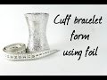 Форма из фольги ∗ Cuff bracelet form ∗ Мастер-класс ∗ Tutorial