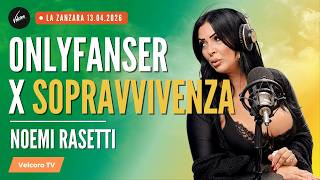 Onlyfanser x sopravvivenza - Noemi Rasetti DISTRUGGE Briganti | La Zanzara del 13.05.2026