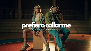 Video thumbnail of "Zelaya x Tres Dedos - Prefiero Callarme  [Official Video]"