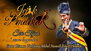 Jejak Pendekar (Siri Tujuh) - Guru Utama Pak Lang Abdul Hamid (Silat Minangkabau Titi Batang)