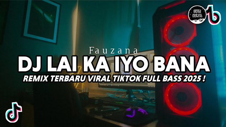 DJ Lai Ka Iyo Bana Fauzana Remix Viral Tiktok Terbaru Full Bass 2025