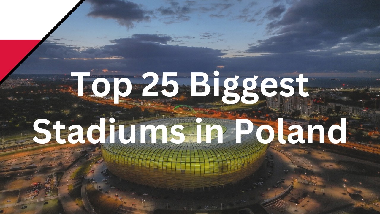 Top 25 Biggest Stadiums in Poland