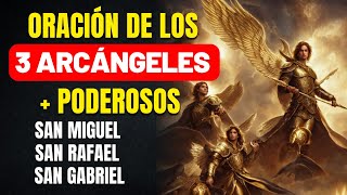 ORACIÓN DE LOS 3 ARCÁNGELES MÁS PODEROSOS - RECIBE UN MILAGRO - SAN MIGUEL, SAN GABRIEL Y SAN RAFAEL