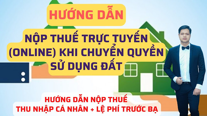 Video hướng dẫn khai lệ phí trước bạ nhà đất năm 2024