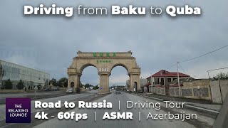 Driving from Baku to Quba | Road to Russia | 4k 60 fps | Driving Tour | Baku Quba Azerbaijan | ASMR