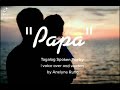 PAPA | TAGALOG SPOKEN POETRY by Anelyne Ruflo