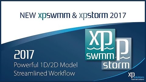 XPSWMM/XPSTORM 2017: Powerful H&H Modeling, Streamlined Workflow