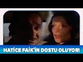 Bir Gün Mutlaka Türk Filmi | Hatice, Faik&#39;in Dostu Oluyor!