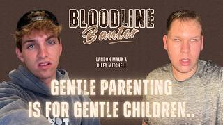 Gentle Parenting is for Gentle Children | Bloodline Banter w/ Landon Mauk & Riley Mitchell Ep. 34