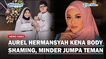 Aurel Hermansyah Kena Body Shaming, Minder Ketemu Artis Lain
