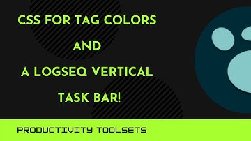 CSS for tag colors and a Logseq vertical task bar!