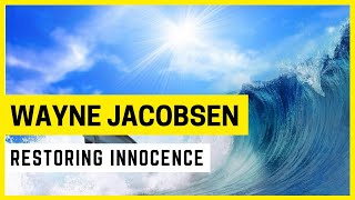 Wayne Jacobsen - Restoring Innocence