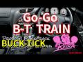 BUCK-TICK / Go-Go B-T TRAIN 【Project: Backtrack】REIRA Cover