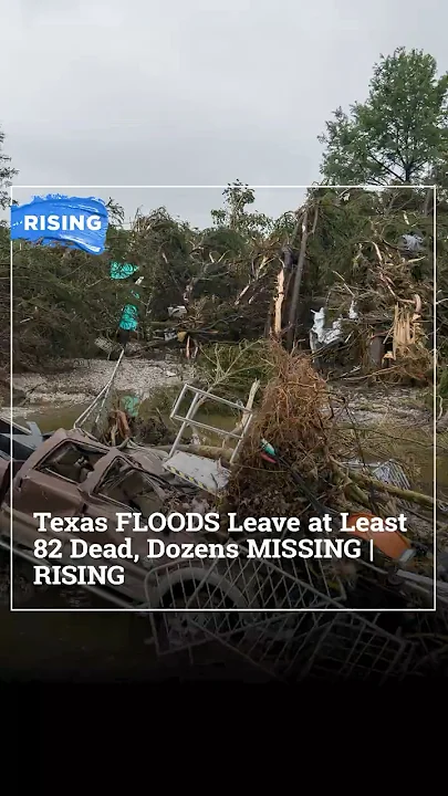 Texas FLOODS Leave at Least 82 Dead, Dozens MISSING | RISING