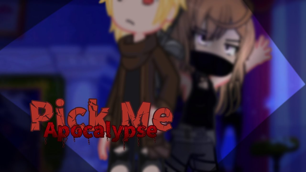 Pick Me [Gacha Trend] || Apocalypse || [AnonymousAct] { Locket Duo ...