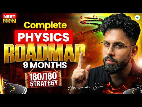 Complete Physics Roadmap for NEET 2027 | 180/180 Strategy in 9 Months | Anupam Sir