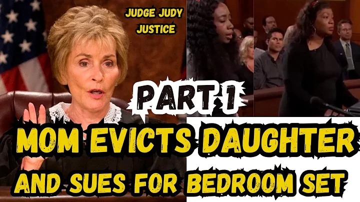 Mom Evicts Daughter And Sues For Bedroom Set | Part 1 | Judge Judy Justice