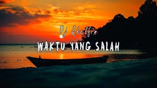 Waktu Yang Salah_Official Video Lirik (Dj Qhelfin)