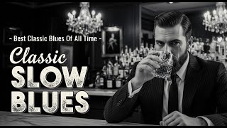 Top 100 Classic Blues & Soul Ballads | Love – Healing | Style Eric Clapton, Muddy Waters
