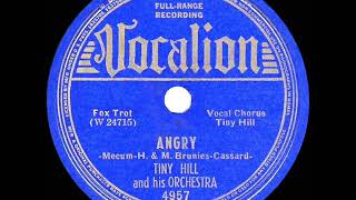 Video thumbnail of "1939 HITS ARCHIVE: Angry - Tiny Hill (Tiny Hill, vocal)"