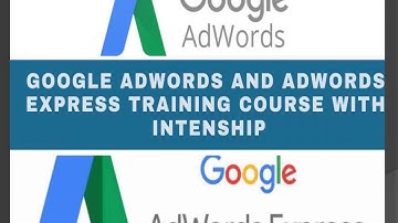 Google Adwords and Adwords Express Training Course 2019