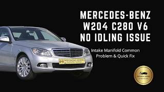 Mercedes Benz W204 C280 V6 No Idling    Issue – Intake Manifold Common Problem &amp; Quick Fix