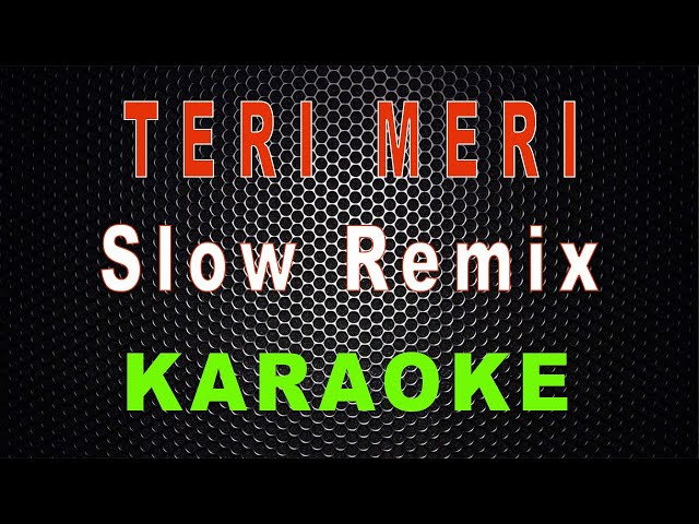 Dj Teri Meri (Karaoke) - Slow Remix KN 7000 | LMusical class=