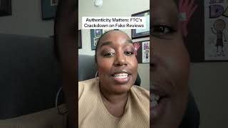 Authenticity Matters: FTC’s Crackdown on Fake Reviews