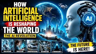 How Artificial Intelligence Is Reshaping the World | The AI Revolution Changing Everything (2026)