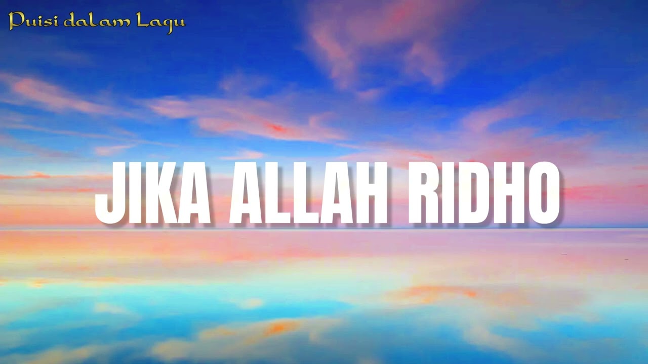 JIKA ALLAH RIDHO - Puisi dalam Lagu