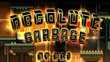 [4K] Absolute Garbage by Bli