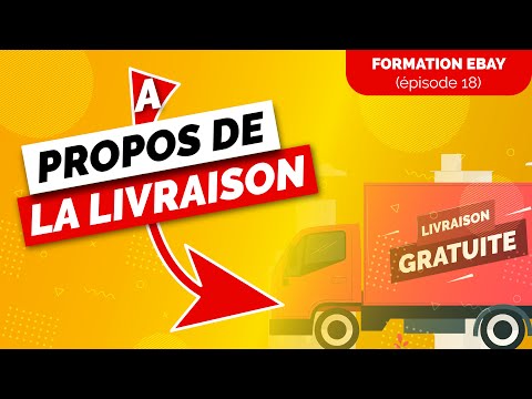 FORMATION EBAY EPISODE 18- A propos de la  livraison