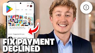 How To Fix Google Play Payment Declined - Full Guide