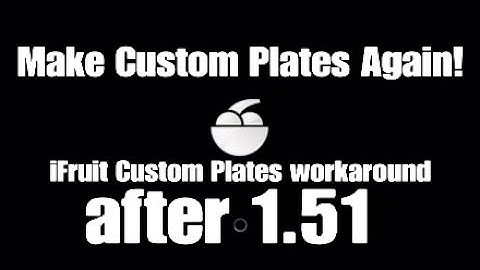 Make Custom Plates Again!! iFruit Custom Plates workaround after 1.51 update