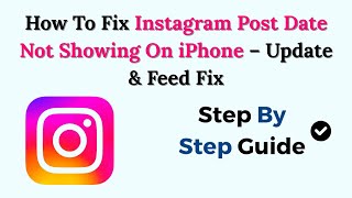 How To Fix Instagram Post Date Not Showing On iPhone – (2026) Update & Feed Fix