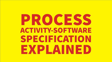 SOFTWARE SPECIFICATION PROCESS ACTIVITY EXPLAINED