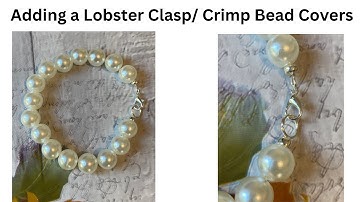 Adding a Lobster Clasp. Crimp Bead Covers. Finishing you Jewellery. Making Bracelets. Jewelry
