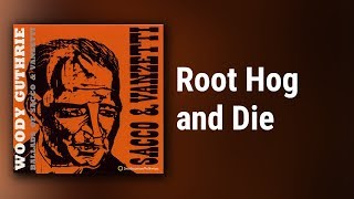 Watch Woody Guthrie Root Hog And Die video