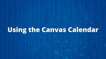 Using the Calendar Feature in Canvas e-Learning