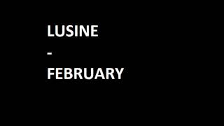 Video thumbnail of "LUSINE - FEBRUARY"